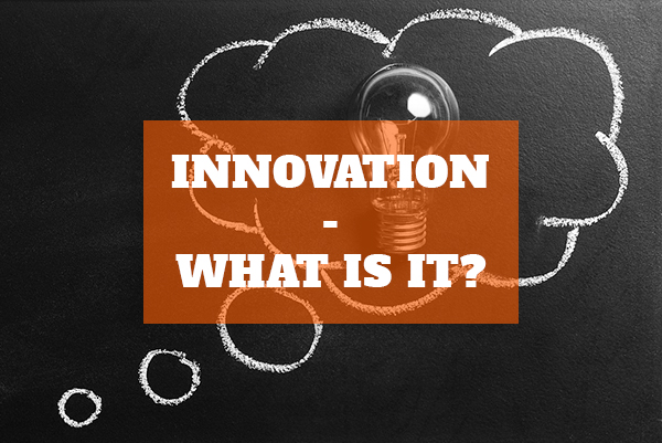 Innovation – What is it?